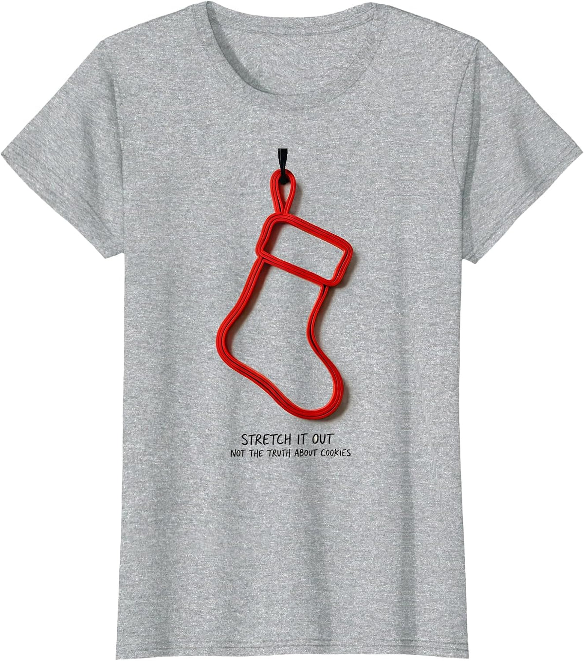 Stretch It Out, Not The Truth About Cookies Therapy Humor T-Shirt - Heather Grey