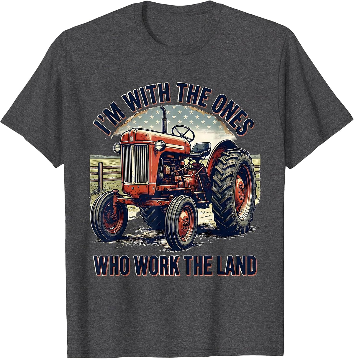 Men's I'm With The Ones Who Work The Land Vintage Farmer Tractor T-Shirt - Dark Heather Grey