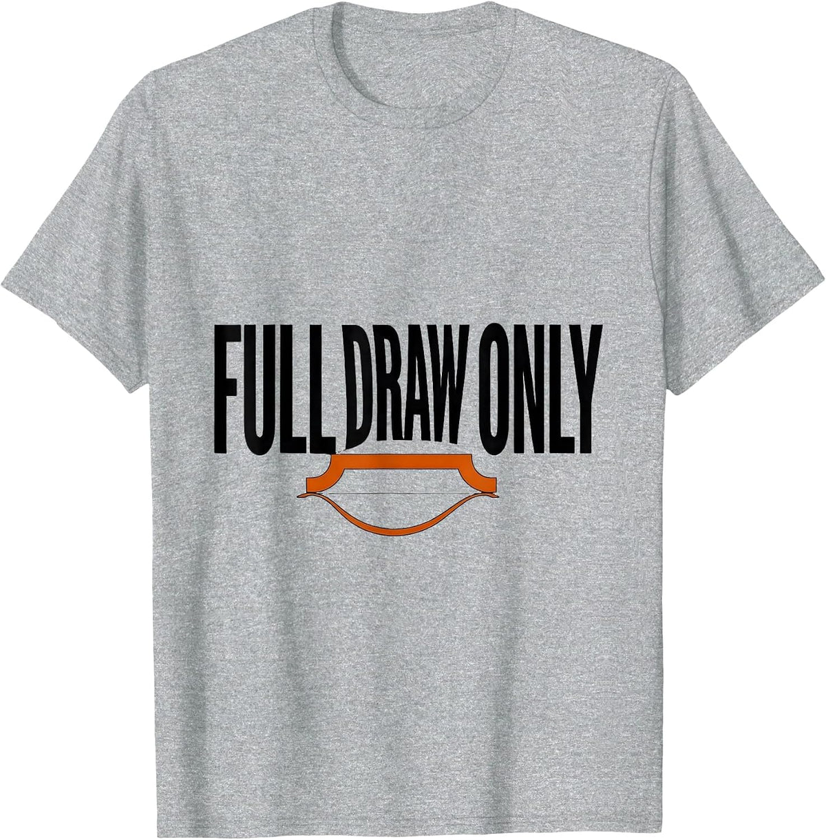 Men's Full Draw Only Funny Deer Hunting Dad Hunter Gift T-Shirt - Heather Grey
