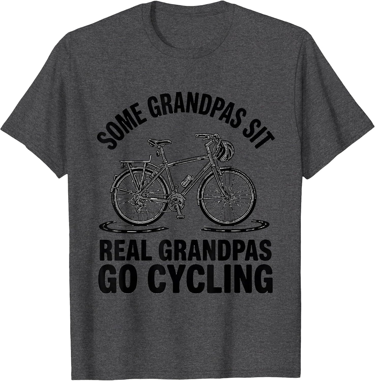 Men's Some Grandpas Sit Real Grandpas Go Cycling Grandpa Humor T-Shirt - Dark Heather Grey