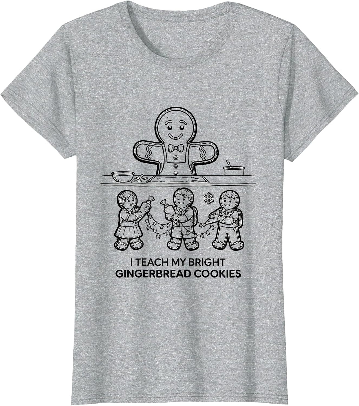 I Teach My Bright Gingerbread Cookies Funny Teacher T-Shirt - Heather Grey