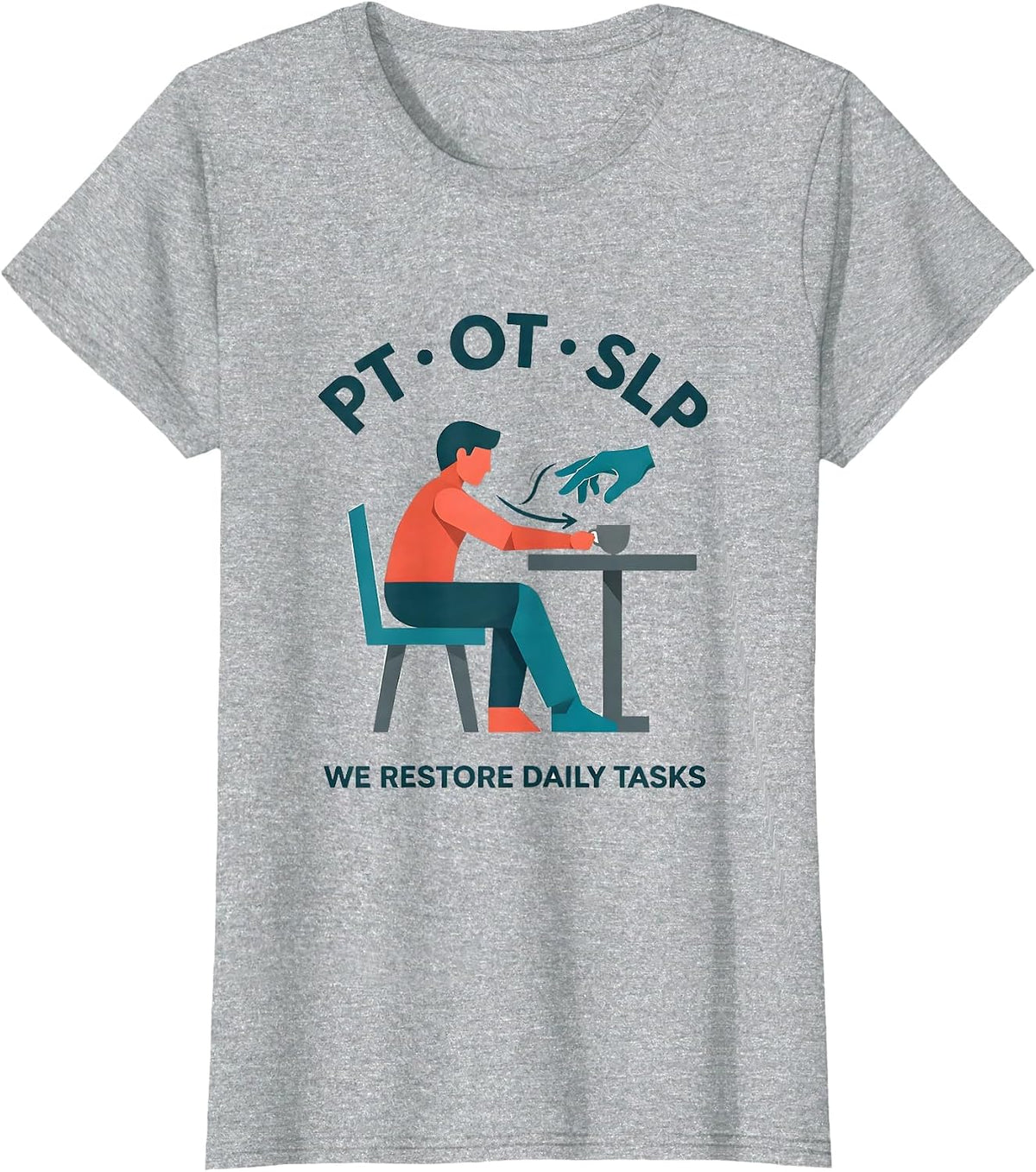 PT · OT · SLP — We Restore Daily Tasks Physical Therapist T-Shirt - Heather Grey