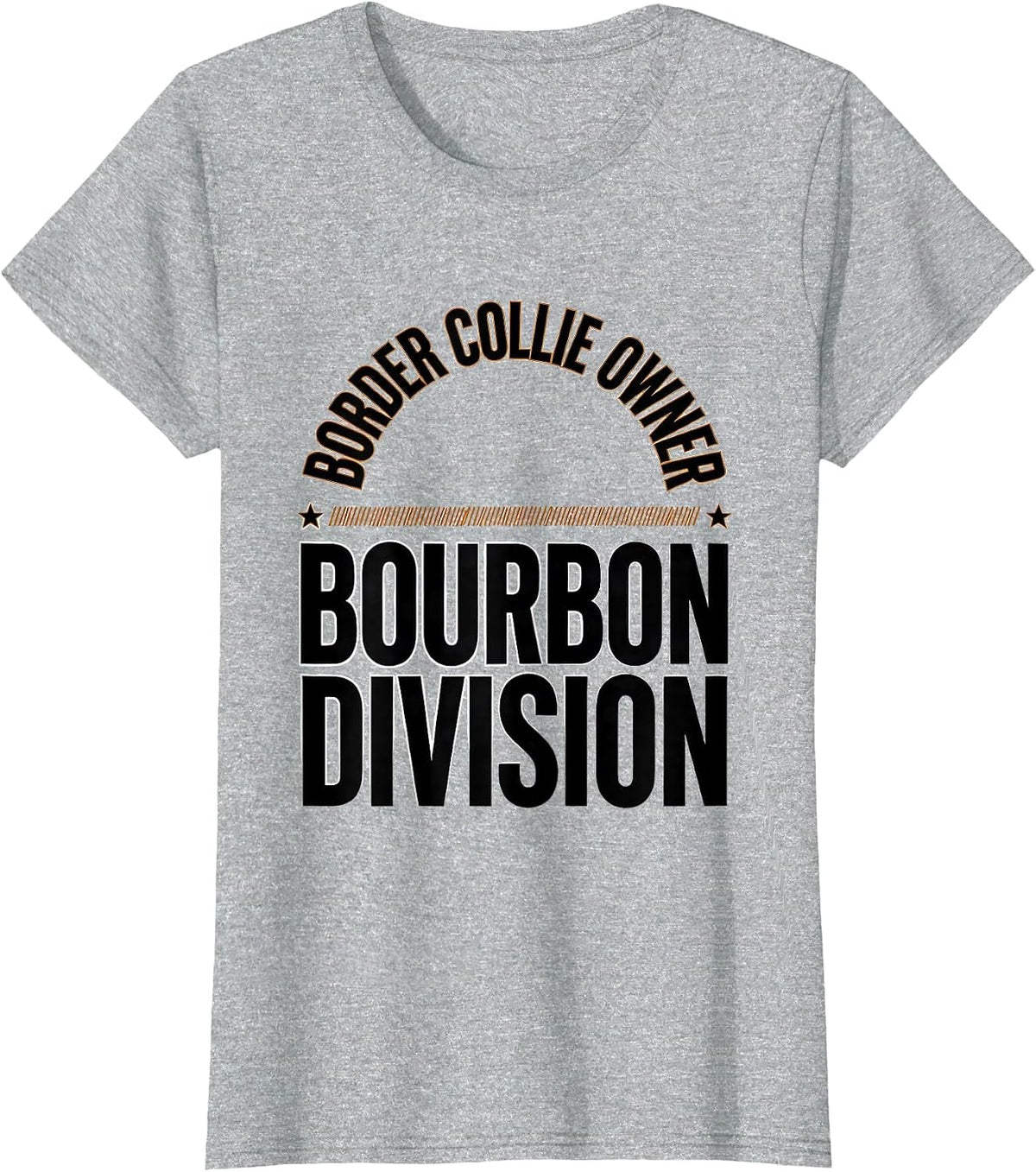 Border Collie Owner Bourbon Division Funny Dog Lover Gift T-Shirt - Heather Grey