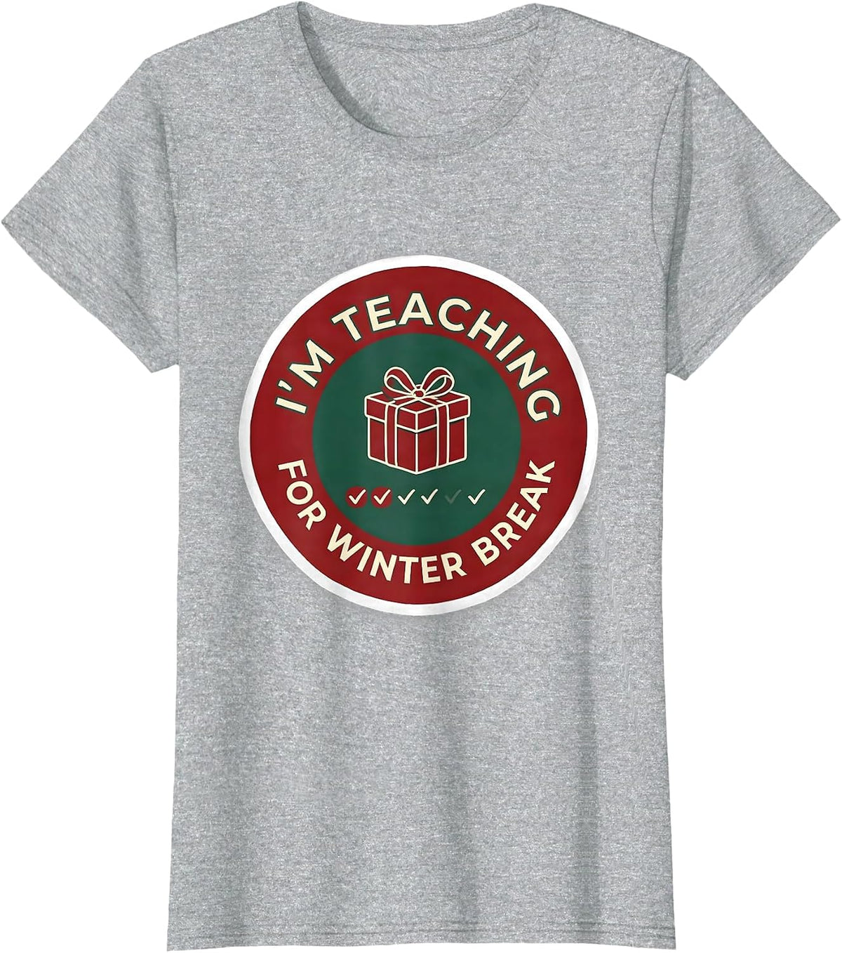 I'm Teaching For Winter Break Funny Teacher Sped Humor T-Shirt - Heather Grey