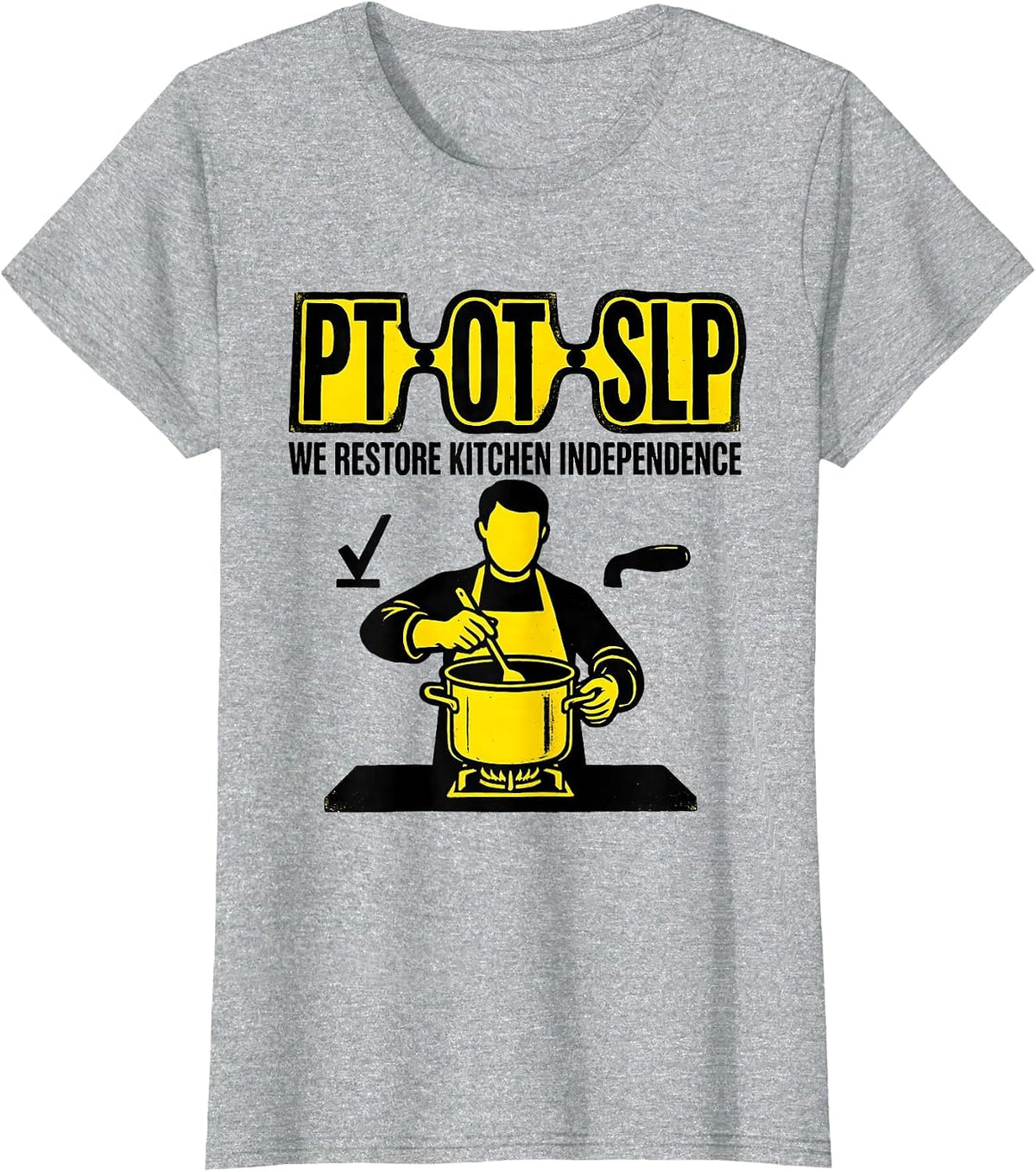 Women's PT OT SLP We Restore Kitchen Independence Physical Therapist T-Shirt - Heather Grey