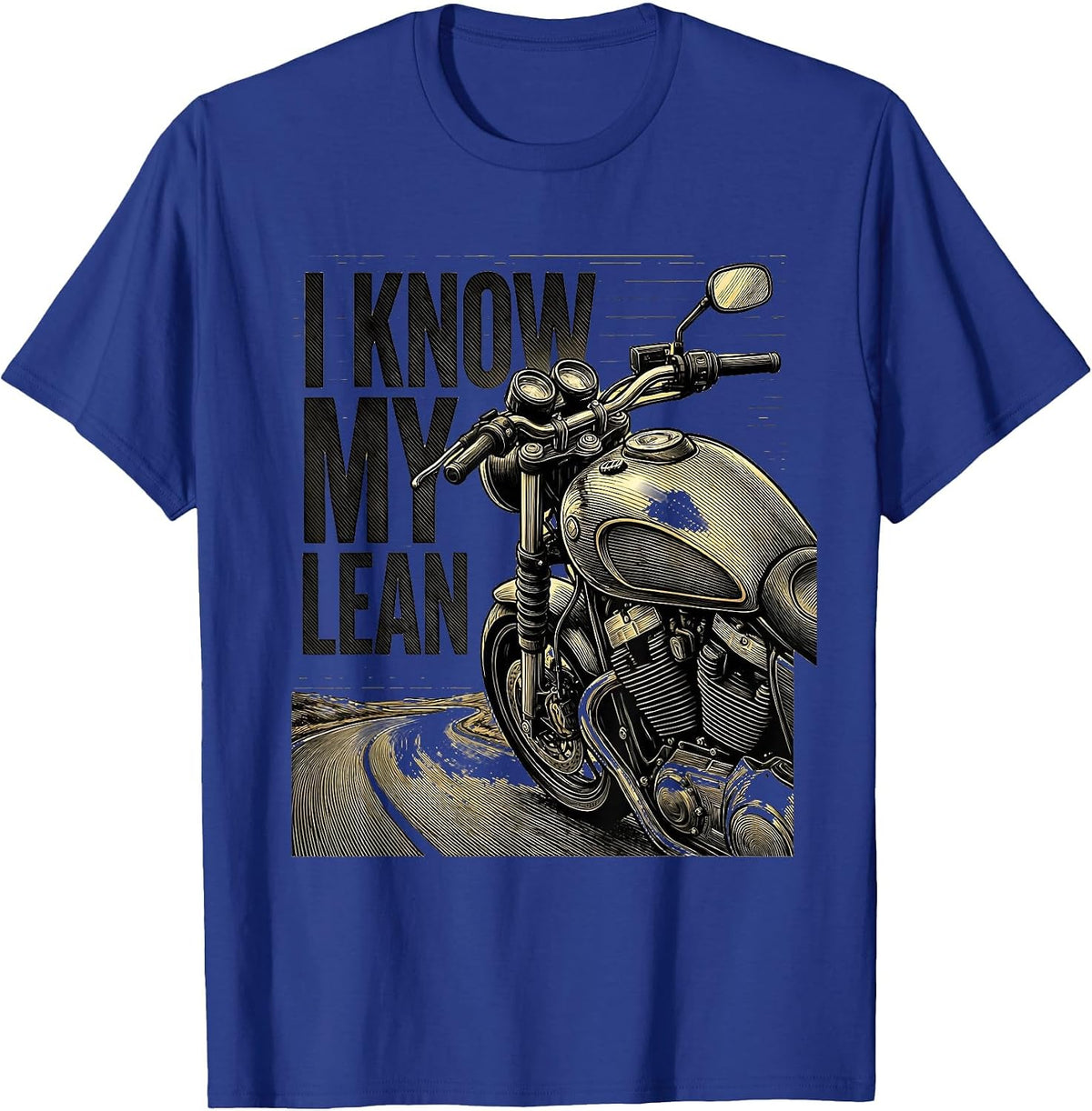 I Know My Lean Crosshatch Etching Biker Motorcycle Humor T-Shirt - Royal Blue
