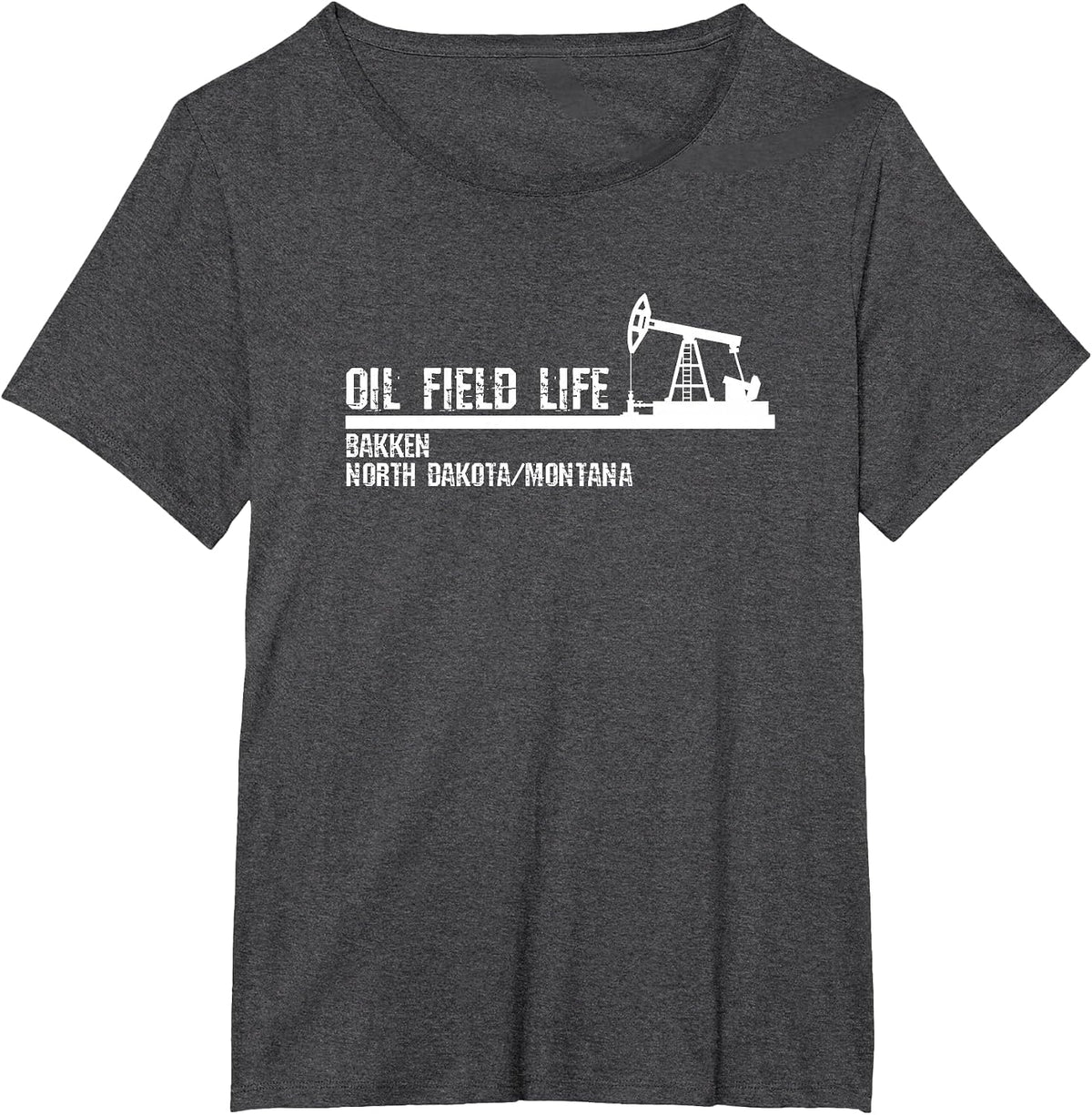 Oil Field Life - Bakken North Dakota Montana T-Shirt - Dark Heather Grey