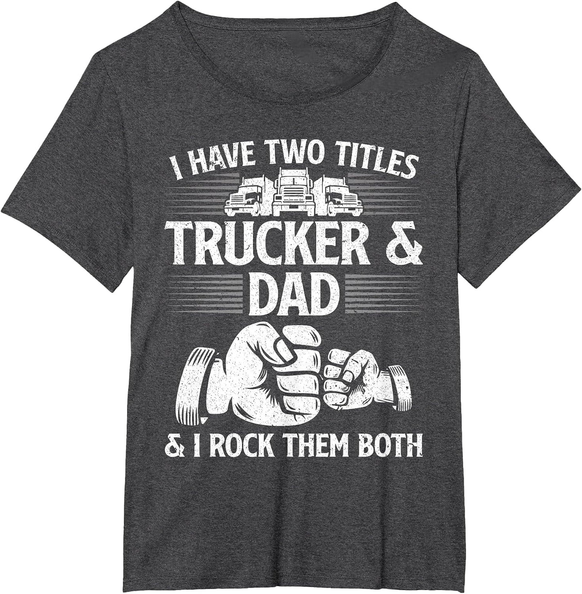 Funny Truck Driver Art Dad Trucker Men Truck Driving Lover T-Shirt - Dark Heather Grey