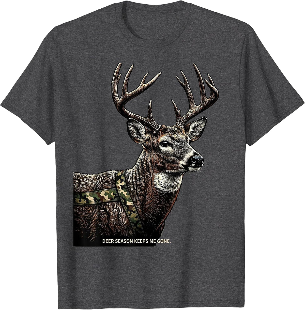 Men's Deer Season Keeps Me Gone Funny Hunting Dad Gift T-Shirt - Dark Heather Grey