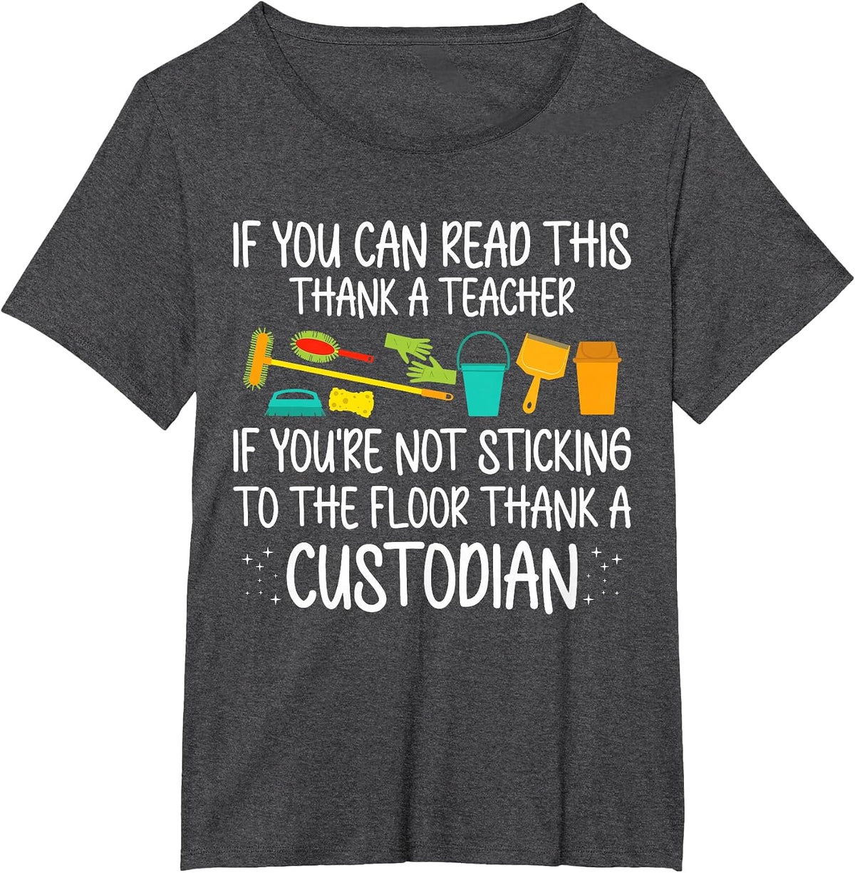 If You Can Read This Thank A Teacher School Custodian T-Shirt - Dark Heather Grey