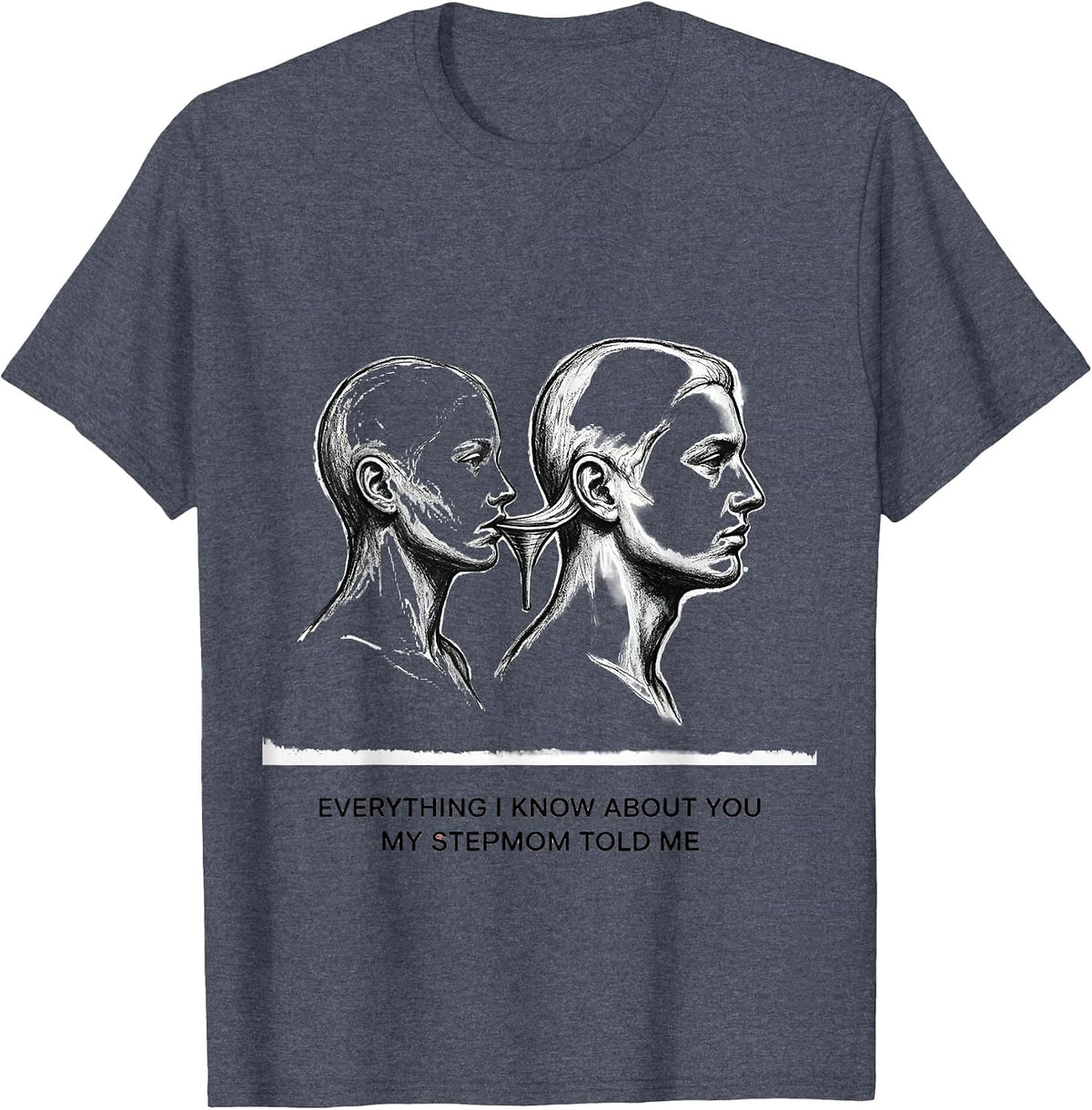 Everything I Know About You My Stepmom Told Me Funny T-Shirt - Heather Blue