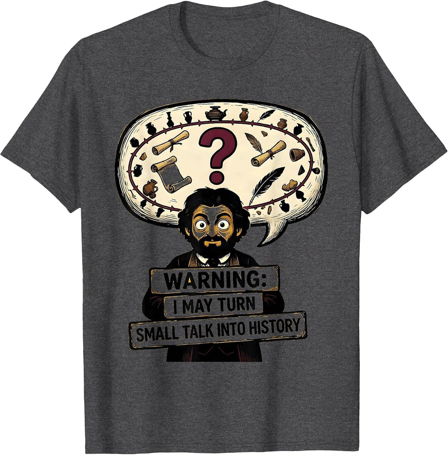 Men's Warning: I May Turn Small Talk Into History Funny History T-Shirt - Dark Heather Grey