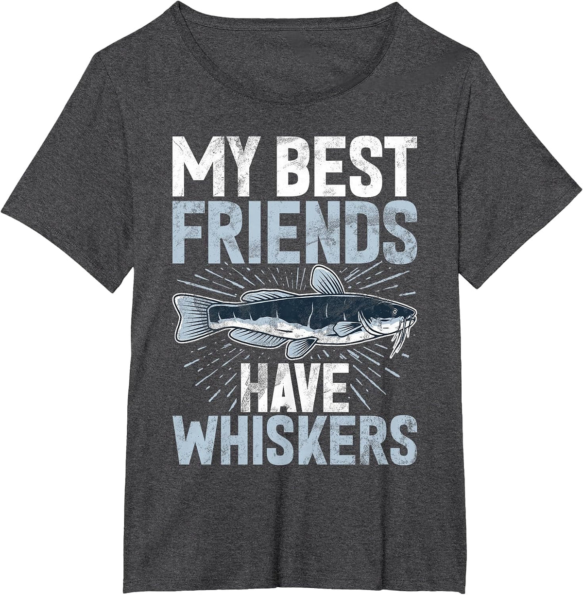 My Best Friends Have Whiskers Catfish T-Shirt - Dark Heather Grey