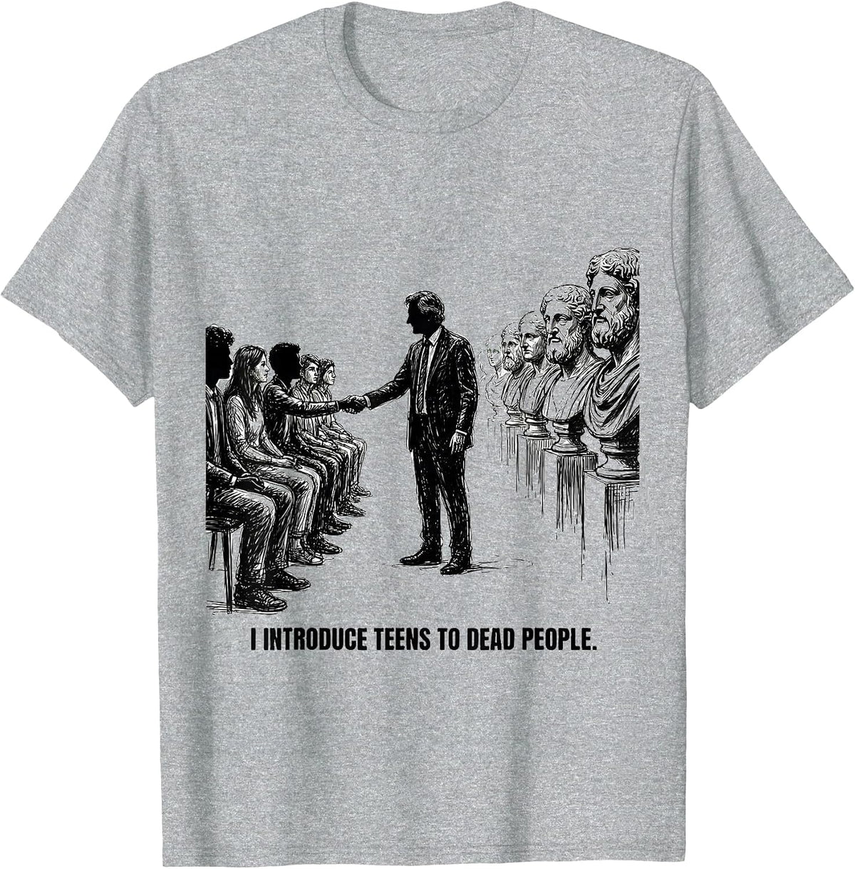 Men's I Introduce Teens To Dead People Funny History Teacher T-Shirt - Heather Grey