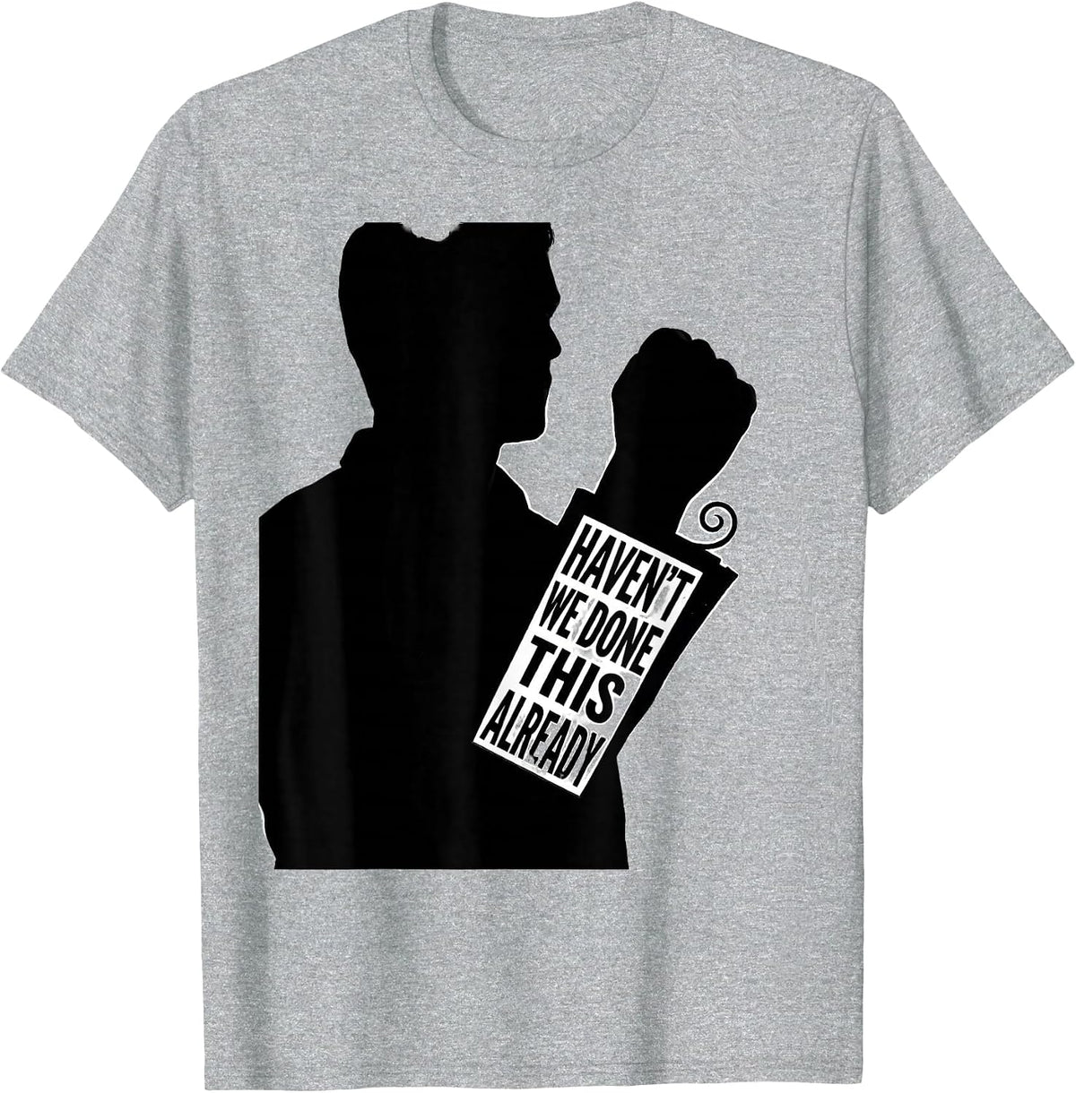 Men's Haven't We Done This Already Funny History Teacher Founding T-Shirt - Heather Grey