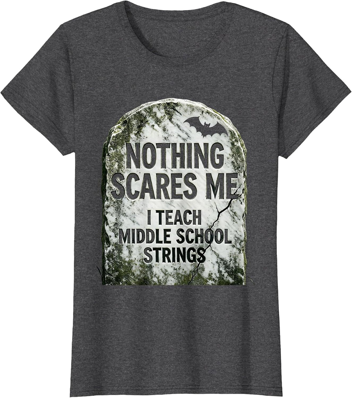 Women's Nothing Scares Me, I Teach Middle School Strings Funny T-Shirt - Dark Heather Grey