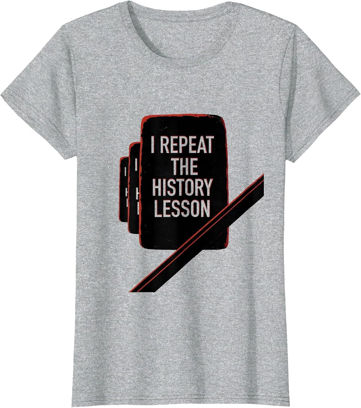 Women's I Repeat The History Lesson Funny History Teacher History T-Shirt - Heather Grey