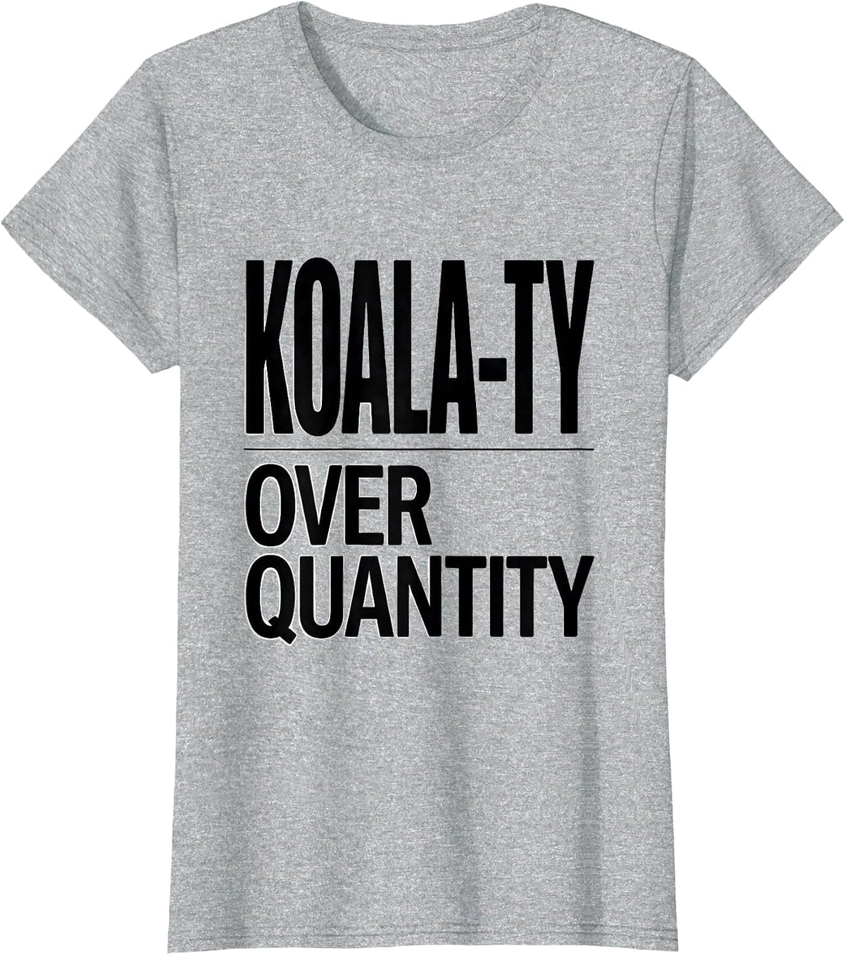 Koala-ty Over Quantity Funny Koala Lover Animal Humor Gift T-Shirt - Heather Grey