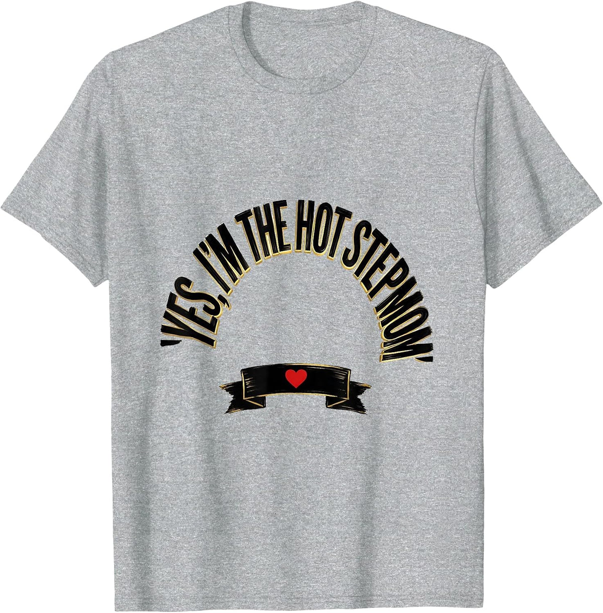 Men's Yes, I'm The Hot Stepmom Funny Stepmom Gift Humor T-Shirt - Heather Grey