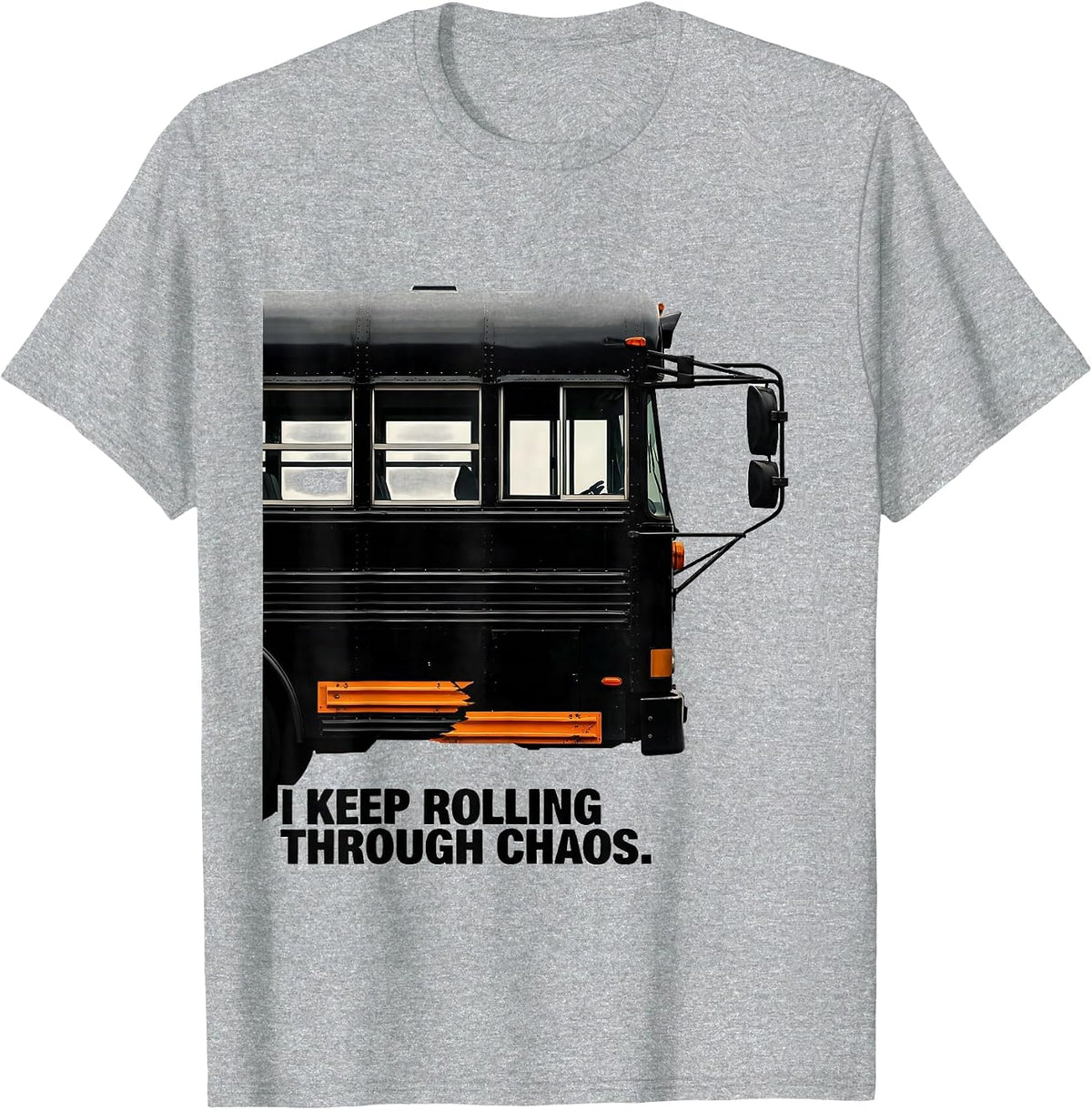 Men's I Keep Rolling Through Chaos Funny School Bus Driver T-Shirt - Heather Grey