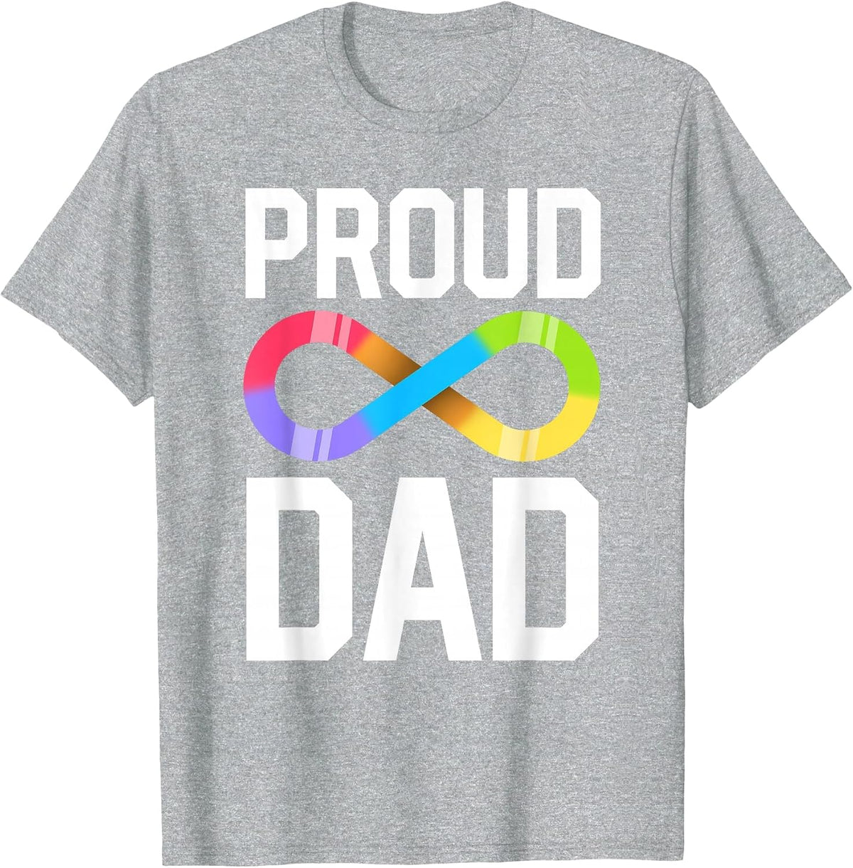 Proud Dad Autism Family Autistic Father Infinity Symbol T-Shirt - Heather Grey