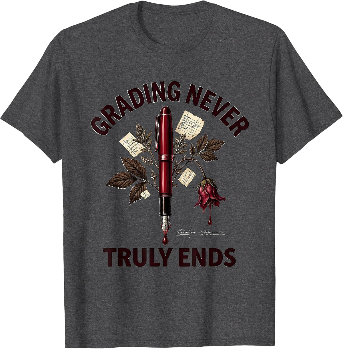 Grading Never Truly Ends Middle School Teacher T-Shirt - Dark Heather Grey