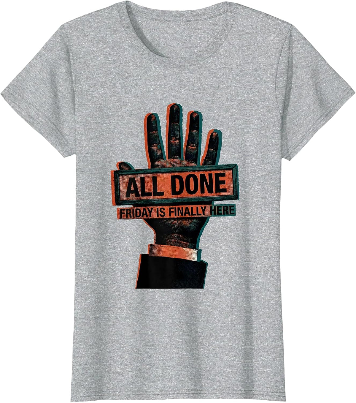 All Done Friday Is Finally Here Funny ASL Teacher Sign T-Shirt - Heather Grey
