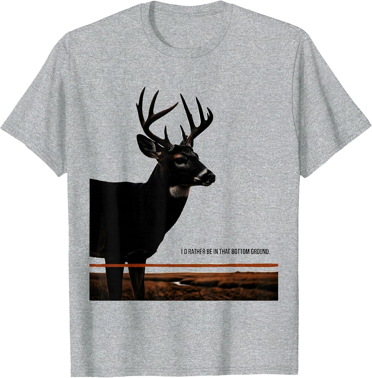 Men's I'd Rather Be In That Bottom Ground Deer Hunting Outdoor T-Shirt - Heather Grey