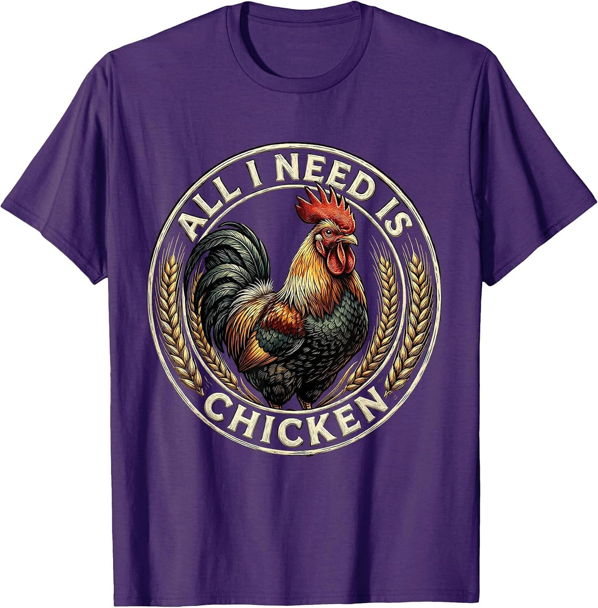 All I Need Is Chicken Funny Food Lover Design T-Shirt - Purple