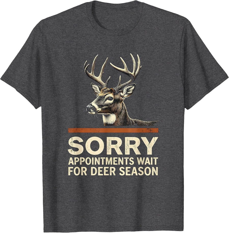Men's Sorry, Appointments Wait For Deer Season Hunter Dad T-Shirt - Dark Heather Grey
