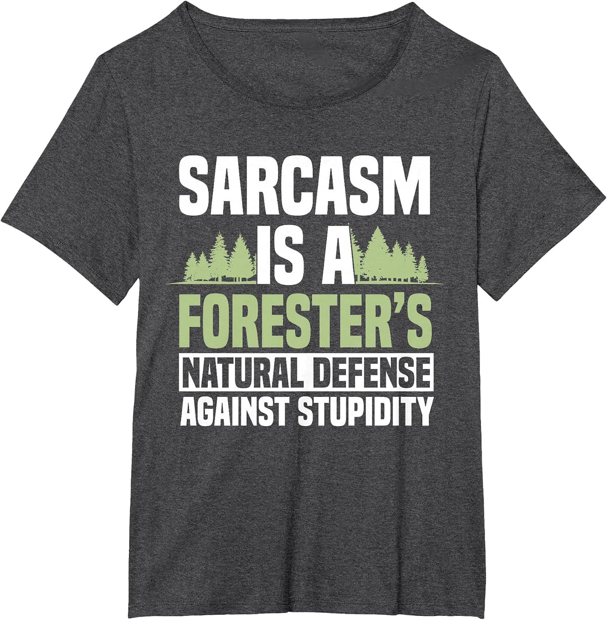 Forester Arboriculturist Forest Manager Forestry Sarcasm T-Shirt - Dark Heather Grey