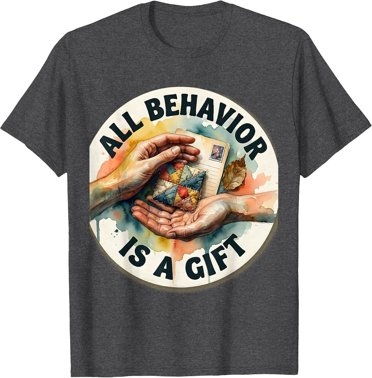 All Behavior Is A Gift Funny ABA Behavior Analyst RBT T-Shirt - Dark Heather Grey