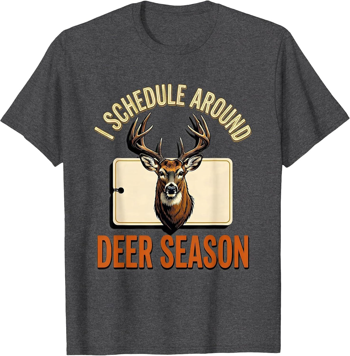 I Schedule Around Deer Season Funny Hunting Dad Humor T-Shirt - Dark Heather Grey