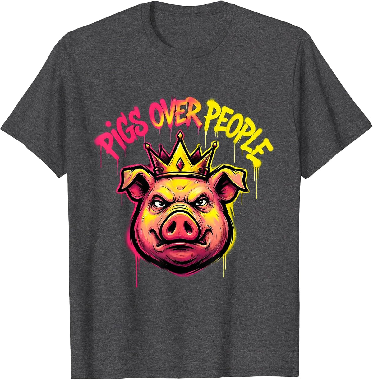 Pigs Over People Funny Pig Lover Design T-Shirt - Dark Heather Grey