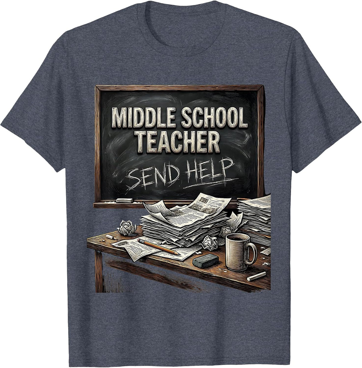 Middle School Teacher Send Help Funny Design T-Shirt - Heather Blue