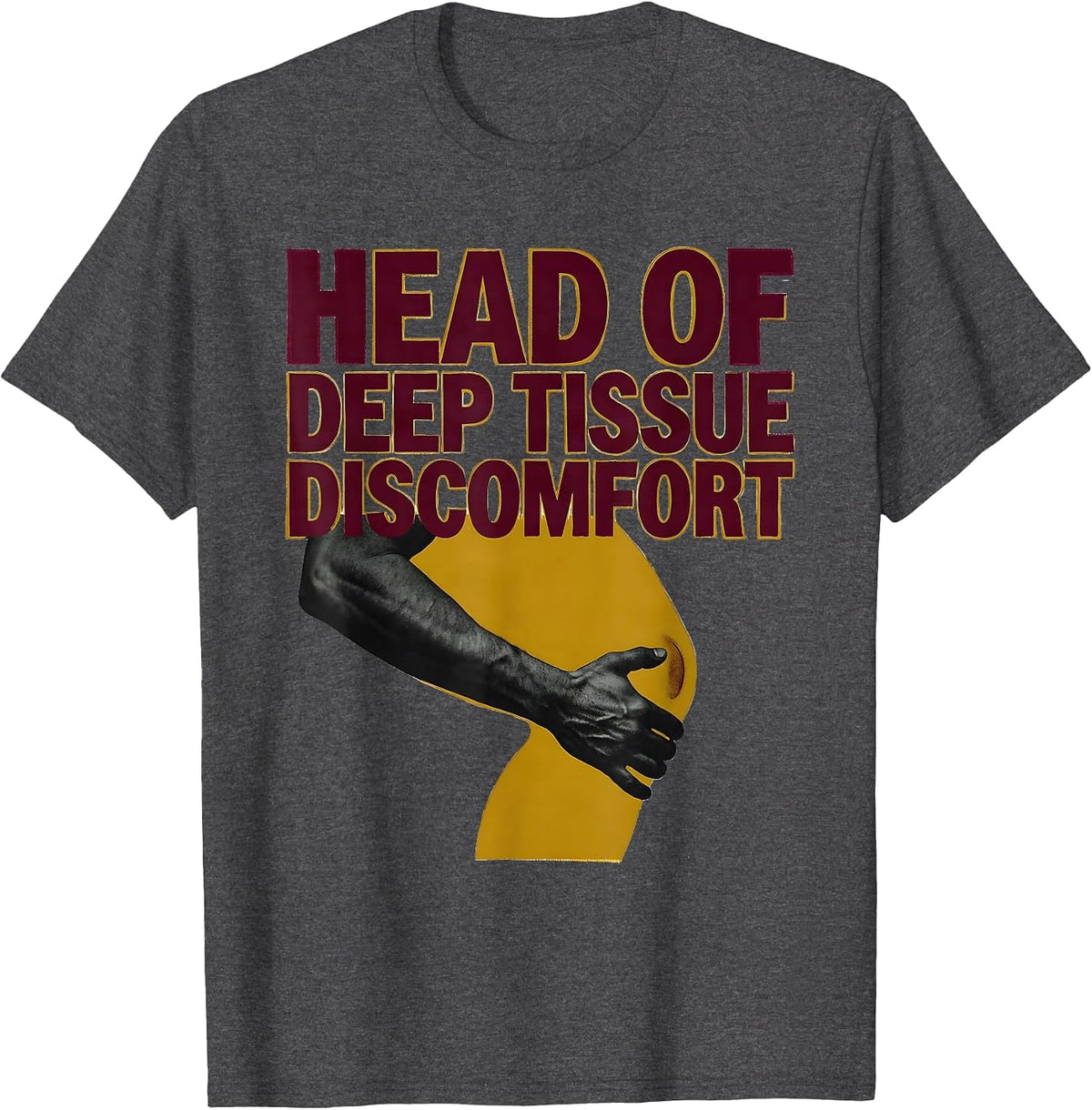 Head Of Deep Tissue Discomfort Funny Physical Therapist PT T-Shirt - Dark Heather Grey