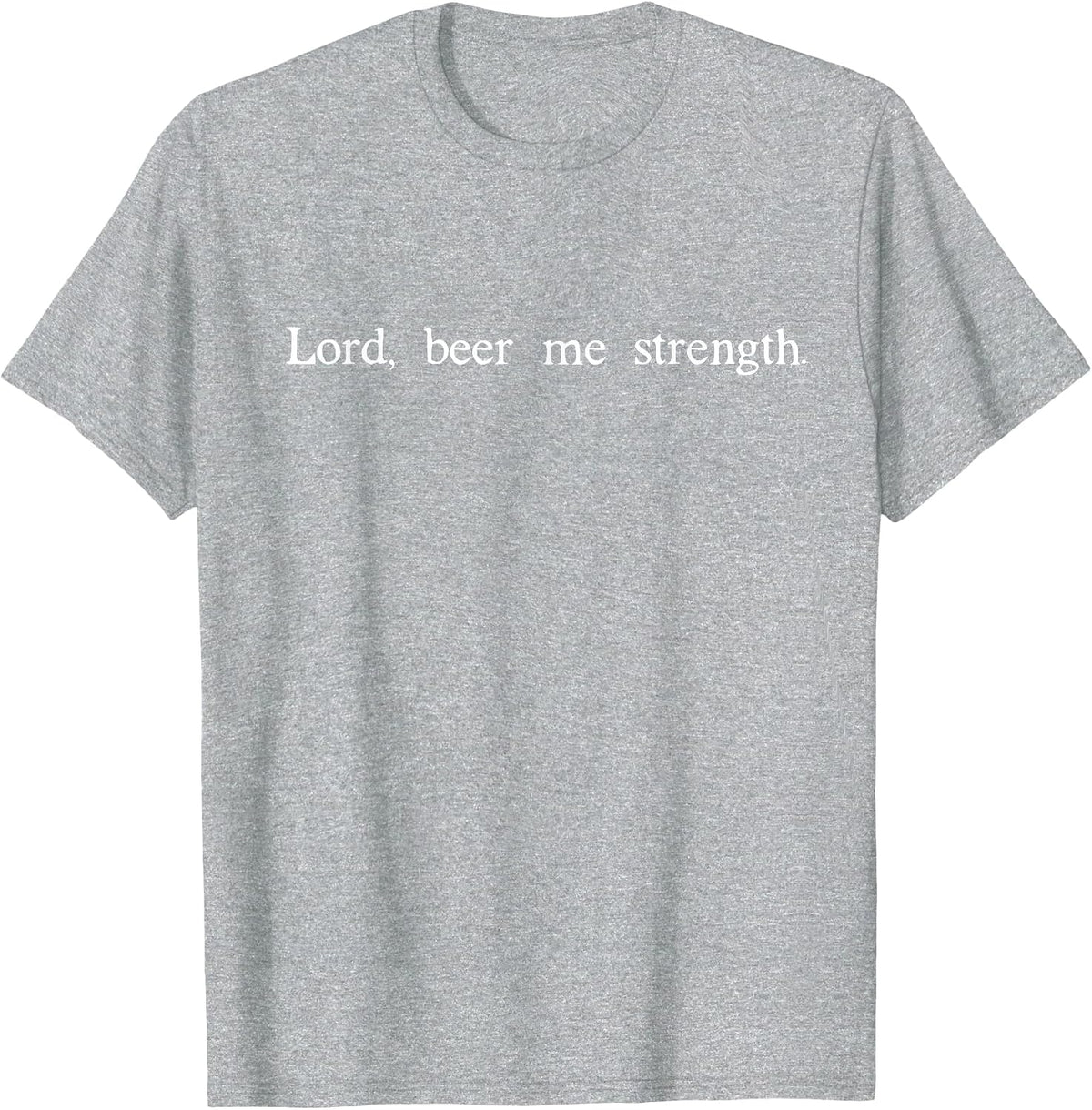Lord Beer Me Strength Tshirt T-Shirt - Heather Grey