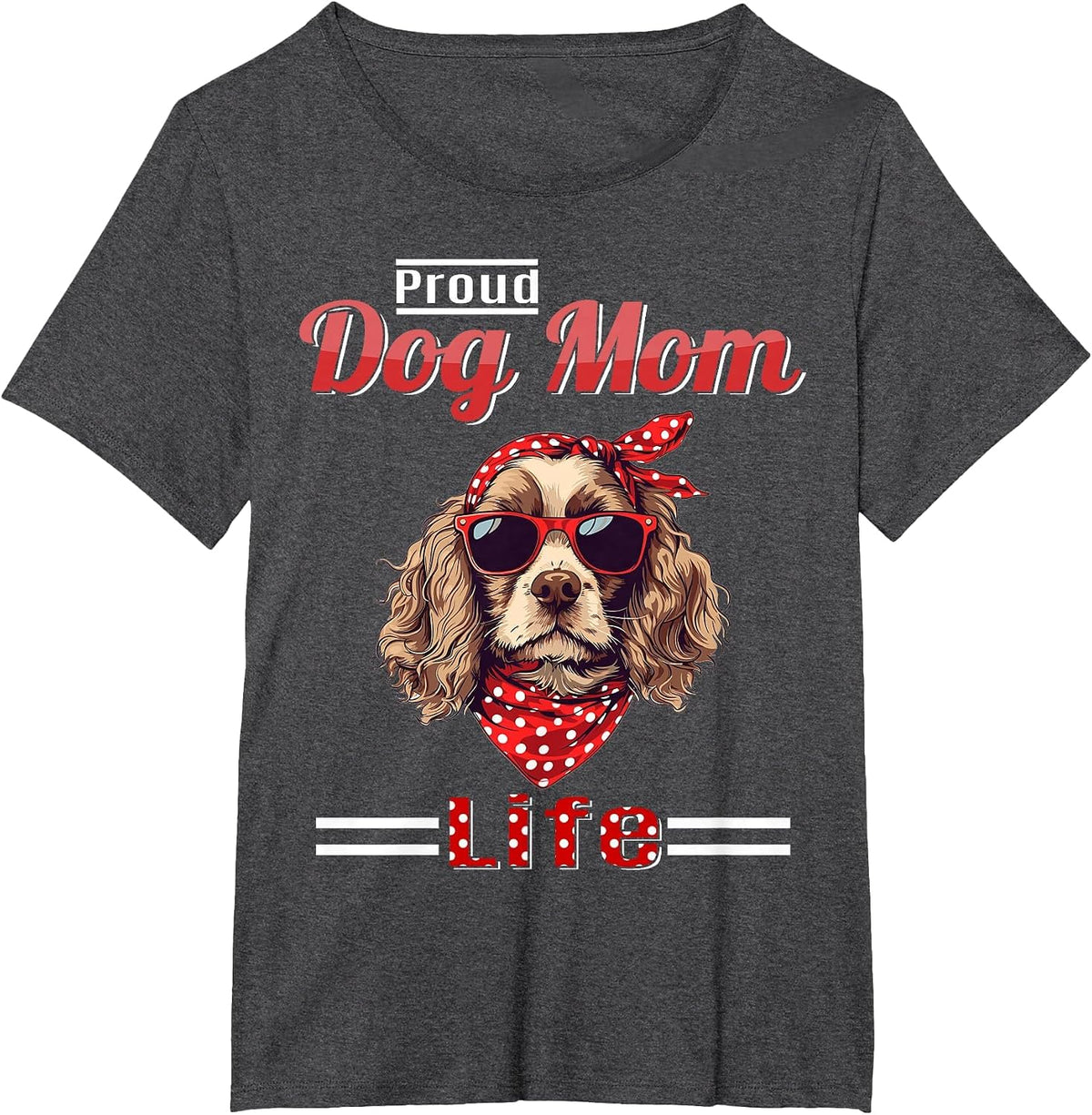 Cocker Spaniel Dog Proud Dog Mom Life T-Shirt - Dark Heather Grey