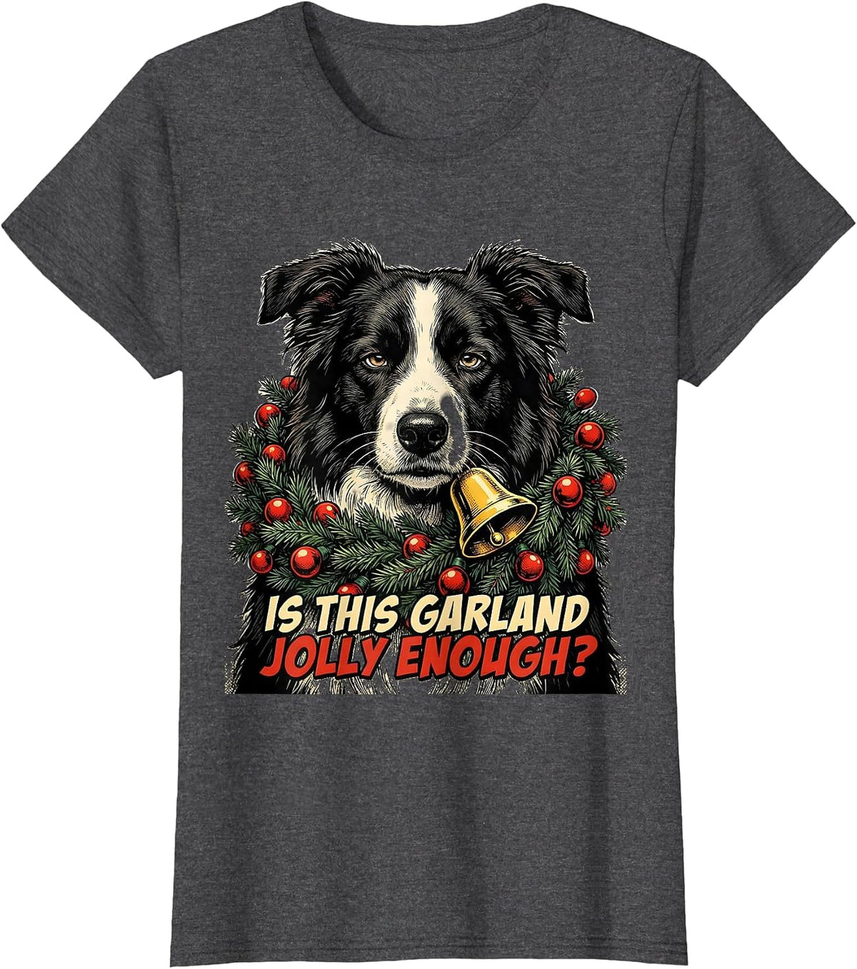 Women's Is This Garland Jolly Enough Funny Border Collie Christmas T-Shirt - Dark Heather Grey