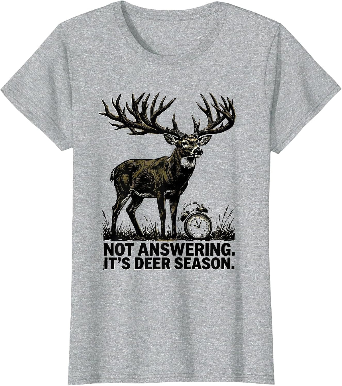 Women's Not Answering It's Deer Season Funny Deer Hunting Dad Humor T-Shirt - Heather Grey
