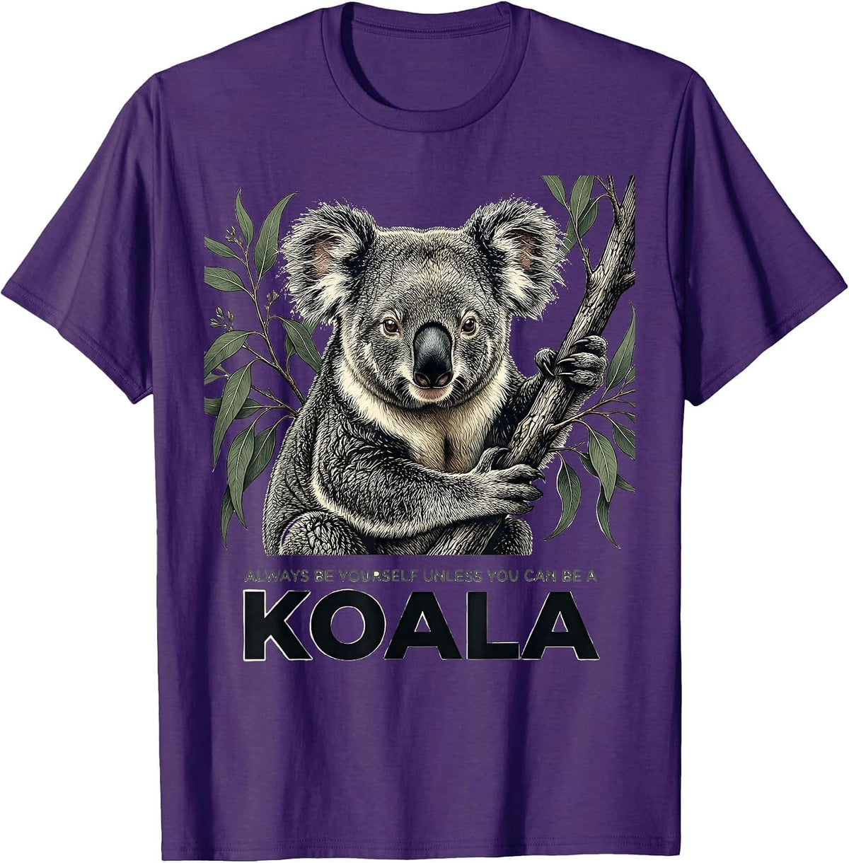 Always Be Yourself Unless You Can Be A Koala Animal Lover T-Shirt - Purple