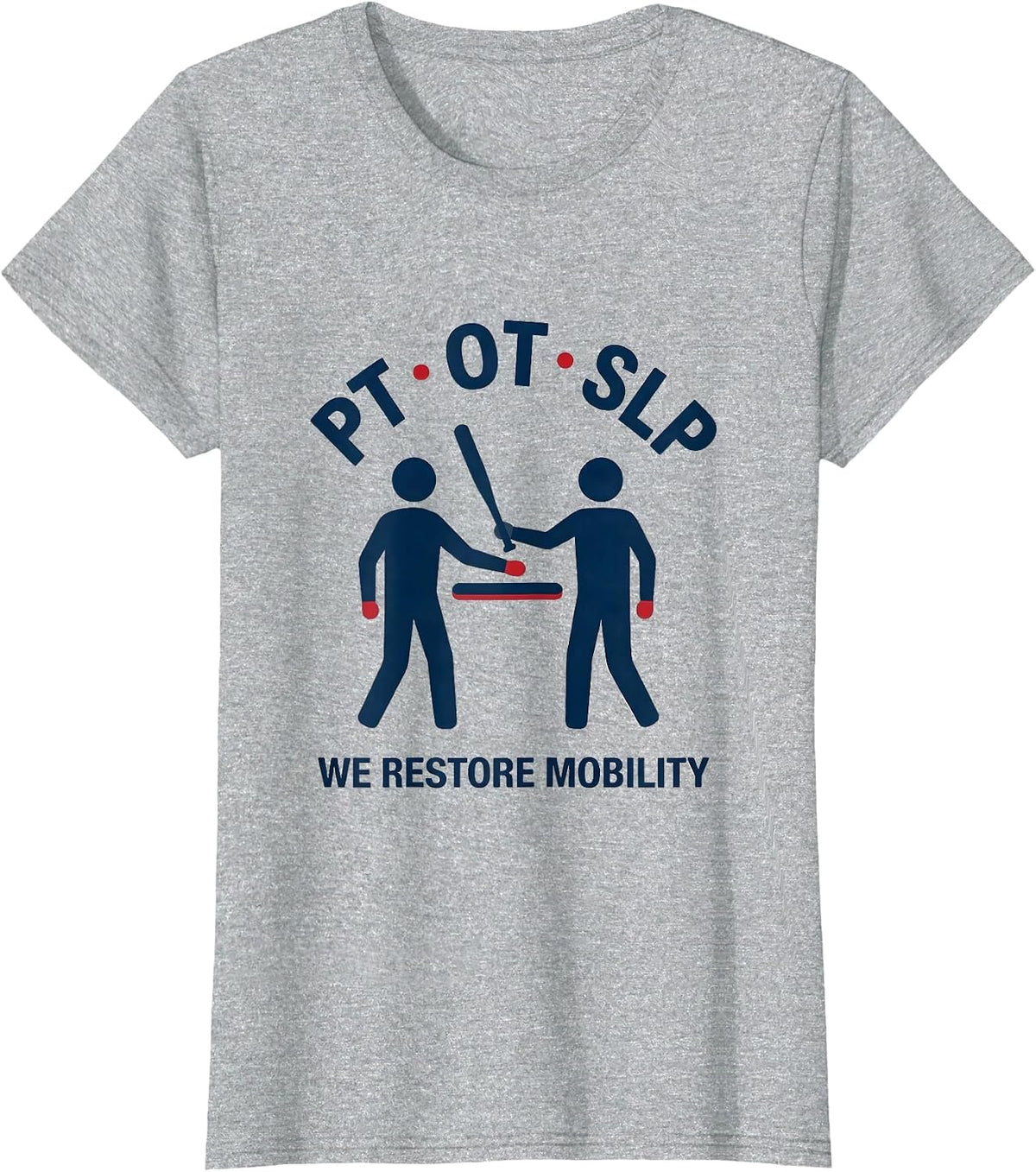 PT OT SLP We Restore Mobility Physical Therapist Gift T-Shirt - Heather Grey
