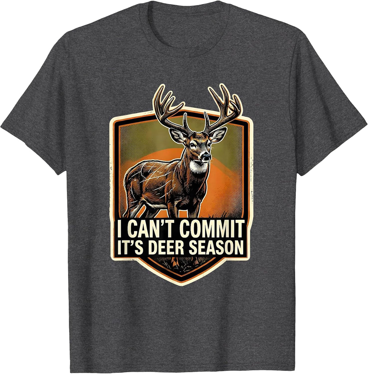 I Can't Commit—It's Deer Season Funny Hunting Dad Gift T-Shirt - Dark Heather Grey