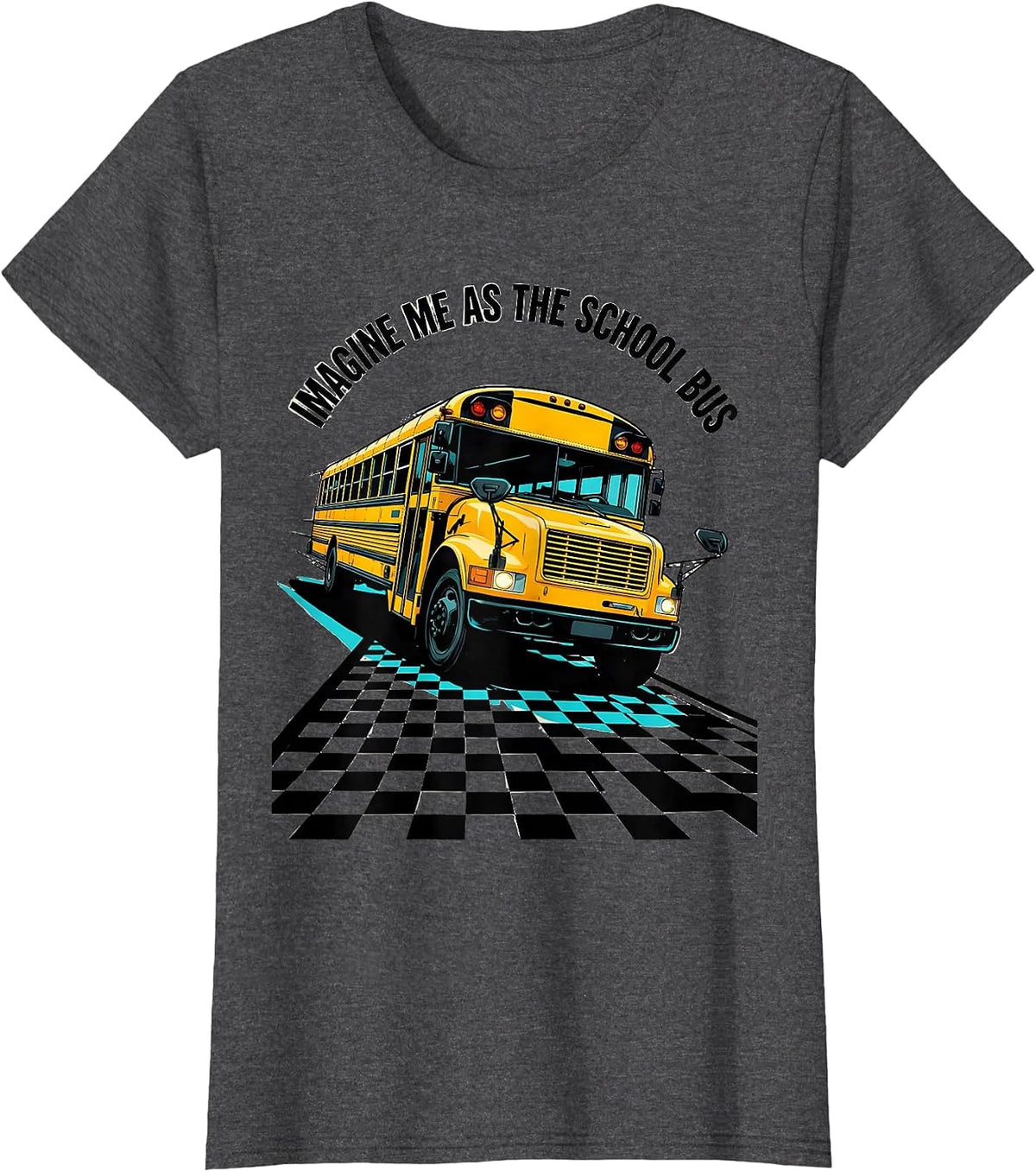 Women's Imagine Me As The School Bus Pop Art Driver Costume T-Shirt - Dark Heather Grey