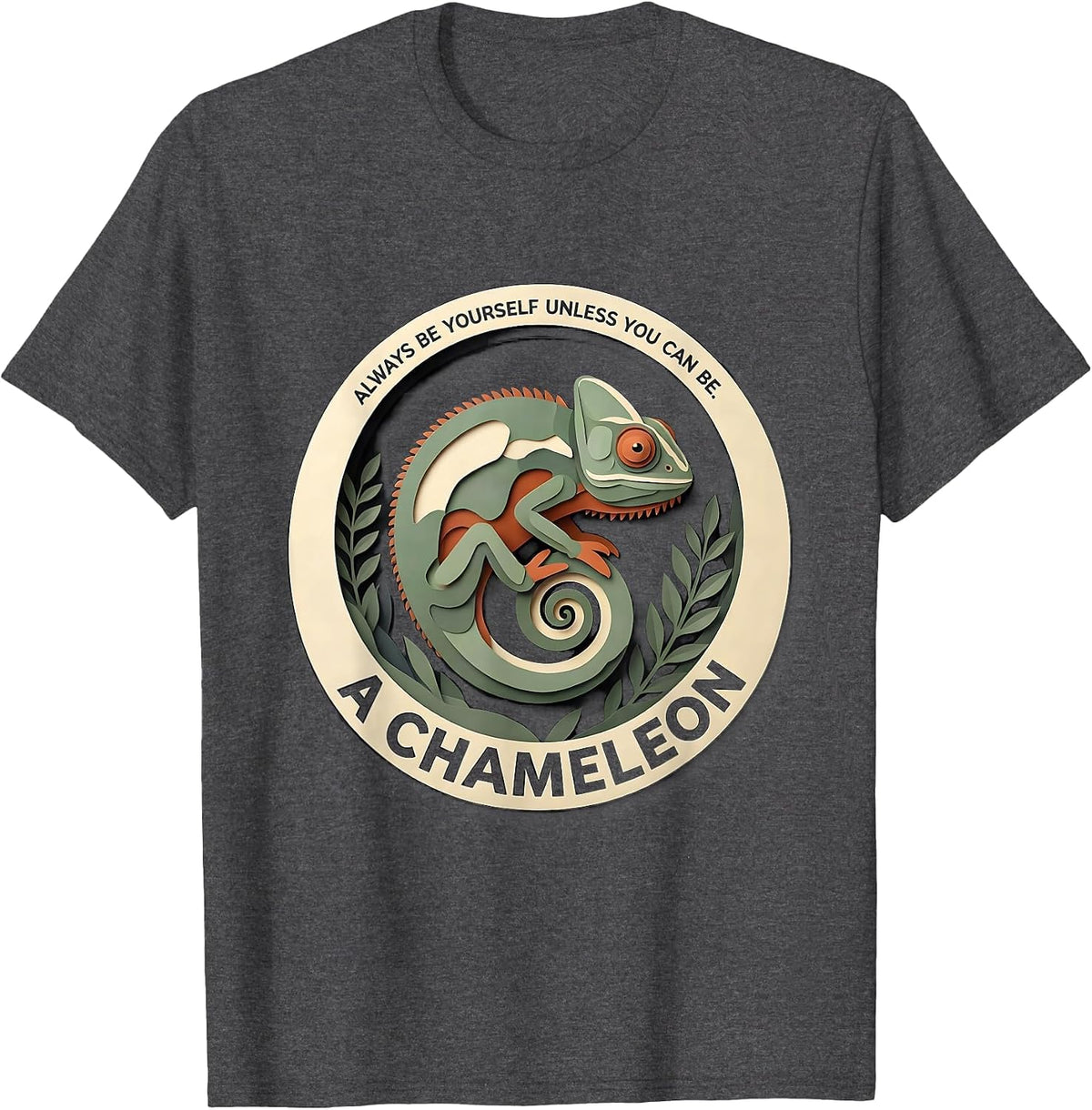 Men's Always Be Yourself Unless You Can Be A Chameleon Funny T-Shirt - Dark Heather Grey