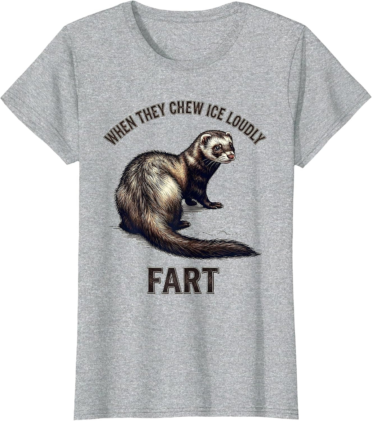 When They Chew Ice Loudly Fart Funny Ferret Fart Joke Meme T-Shirt - Heather Grey