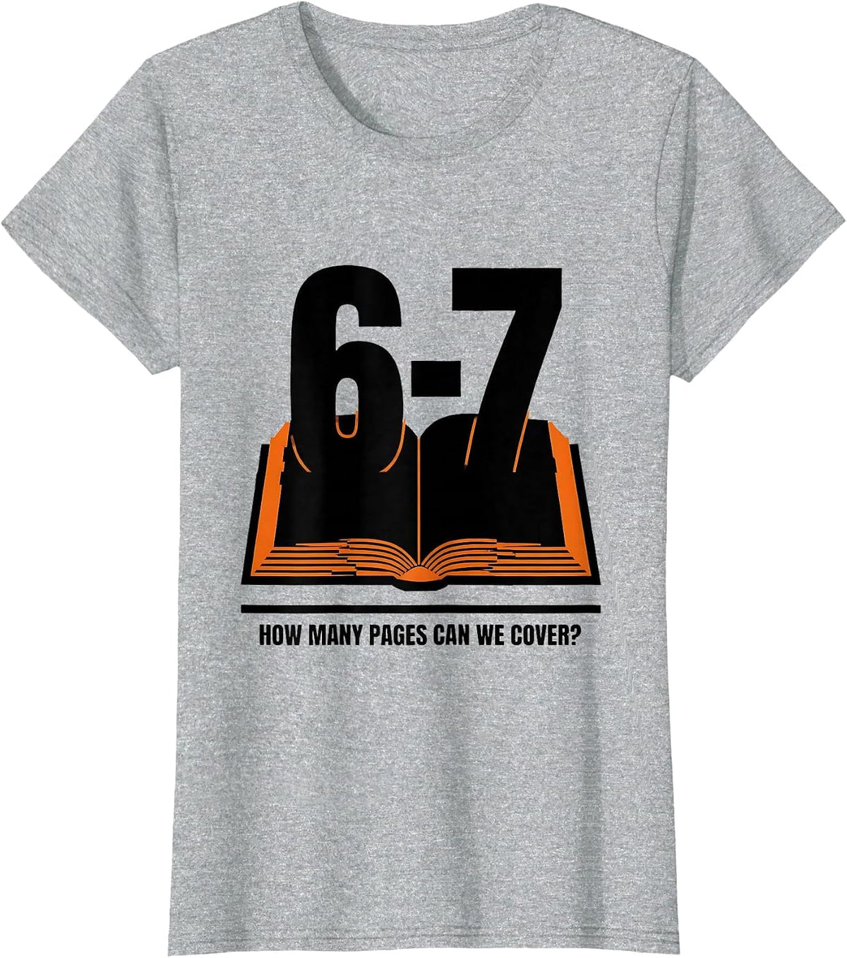 How Many Pages Can We Cover? 6-7 Funny Teacher Meme Gift T-Shirt - Heather Grey