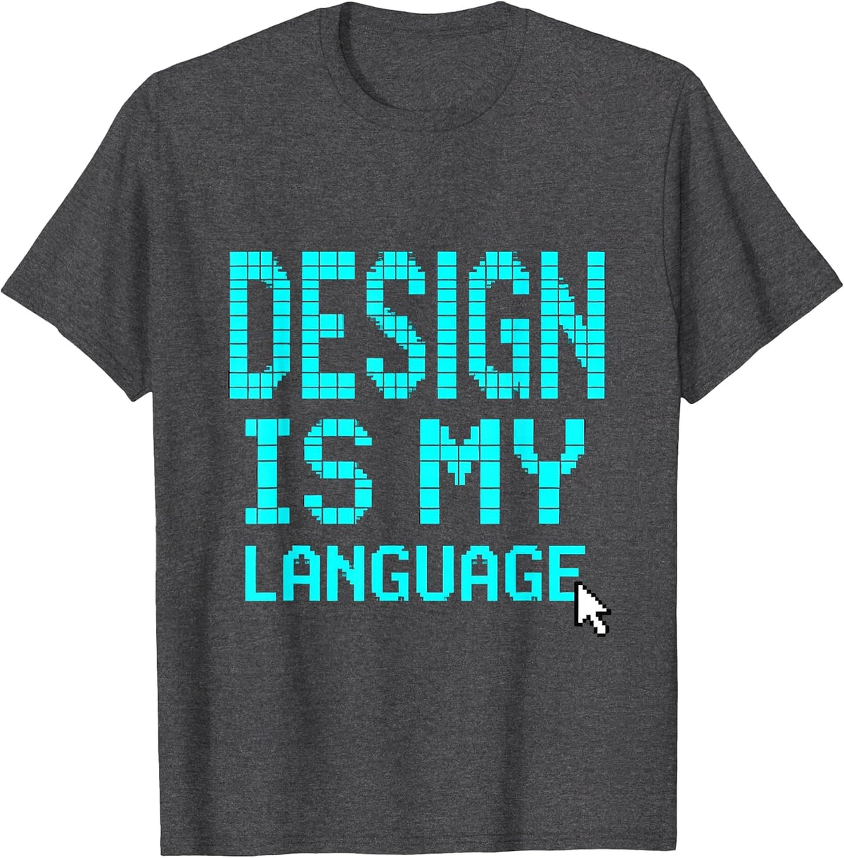 Design Is My Language Creative Designer Tee T-Shirt - Dark Heather Grey