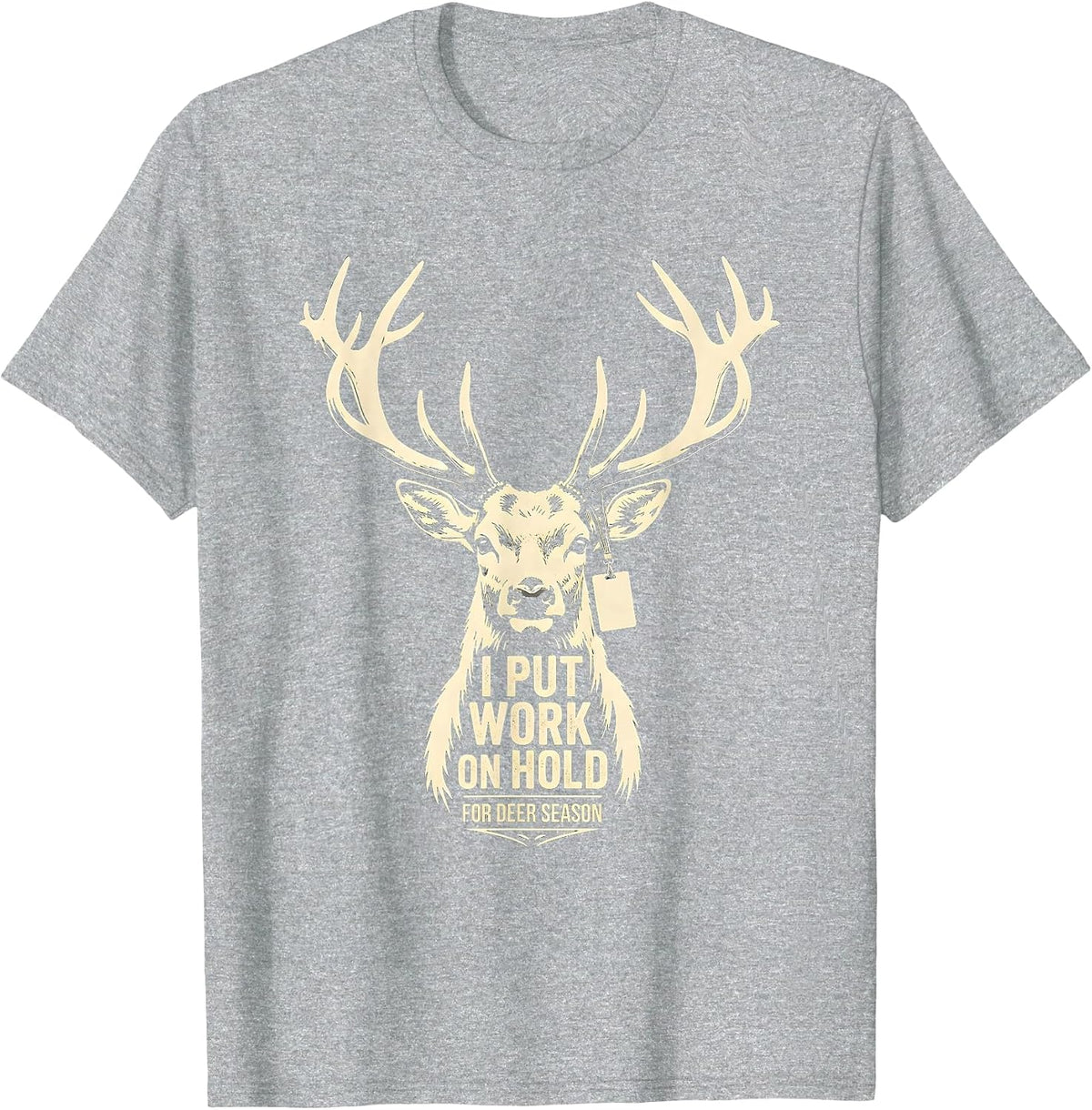 Men's I Put Work On Hold For Deer Season Funny Deer Hunting Dad T-Shirt - Heather Grey