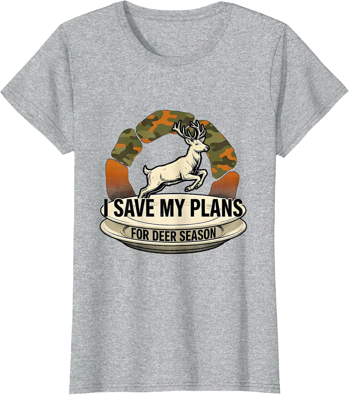 Women's I Save My Plans For Deer Season Funny Hunting Dad Gift T-Shirt - Heather Grey